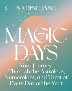 USED-Magic Days: Your Journey Through the Astrology, Numerology, and Tarot of Every Day of the Year by Jane, Nadine (Paperback)
