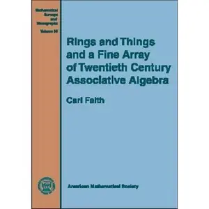 USED-Rings and Things and a Fine Array of Twentieth Century Associative Algebra (Mathematical Surveys & Monographs) by Carl Clifton Faith (Hardcover)