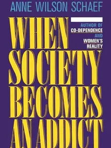 When Society Becomes an Addict by Anne Wilson Schaef [Paperback Book]