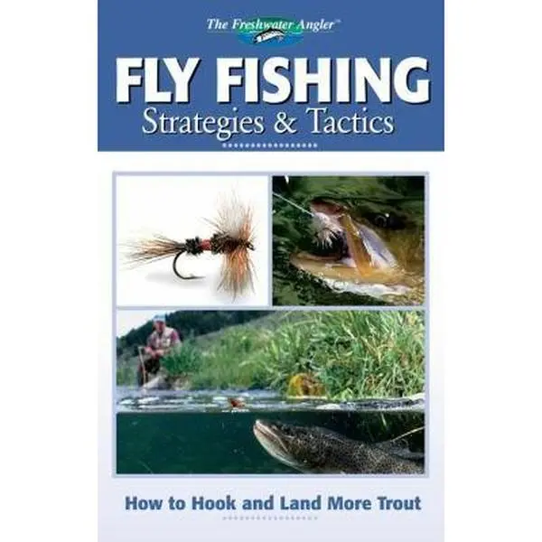 USED-Fly Fishing Strategies & Tactics: How to Hook and Land More Trout (The Freshwater Angler) by Editors of Creative Publishing (Paperback)