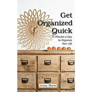 USED-Get Organized Quick: 15 Minutes a Day to Organize your Life by Jenny Morin (Paperback)