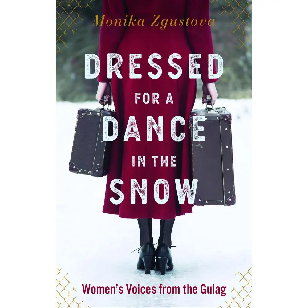 USED-Dressed for a Dance in the Snow: Women's Voices from the Gulag by Zgustova, Monika (Hardcover)