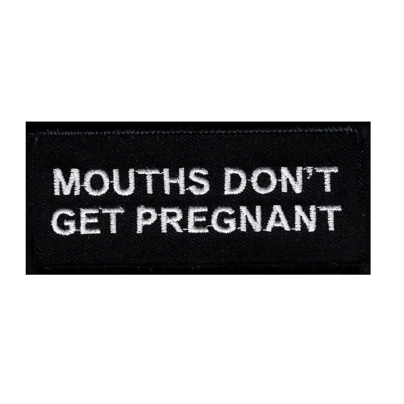 Mouths Don't Get Pregnant Embroidered Iron on Sew on MC Biker Patch (3.5 X 1.5)