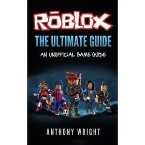 USED-The Ultimate Guide: An Unofficial Roblox Game Guide by Wright, Anthony (Paperback)
