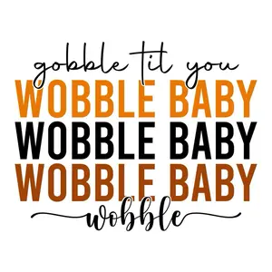 DTF Heat Transfer - Gobble Tit You Wobble Baby Design for Custom T-Shirts and Apparel