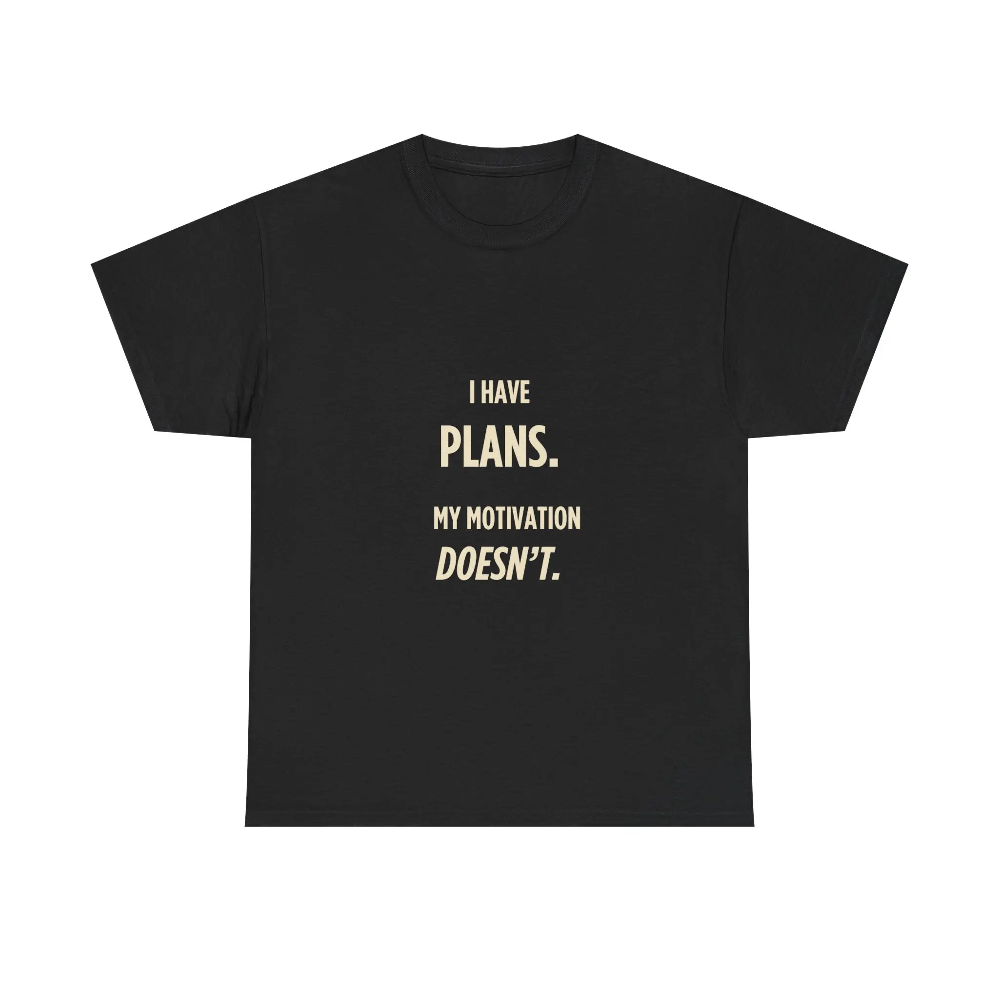 I have Plans, my Motivation Doesn’t Tee | Minimal Text Graphic, Crewneck t-shirt that resonates with people who are tired from juggling life and working full time.