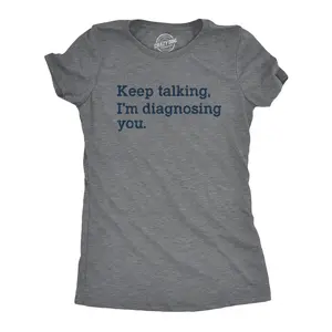 Womens Keep Talking I'm Diagnosing You T Shirt Funny Sarcastic Gossip Graphic Tee Funny Womens T Shirts Cute Vintage Fashion Casual Ladies T-Shirt Gift Funny Sarcastic Top Women's Novelty Tees Dark Grey