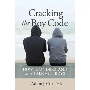 USED-Cracking the Boy Code: How to Understand and Talk with Boys by Cox, Adam J. (Paperback)