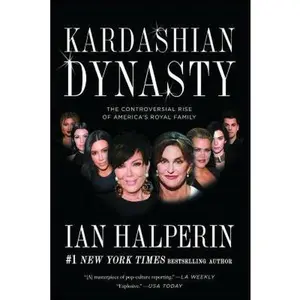 USED-Kardashian Dynasty: The Controversial Rise of America's Royal Family by Halperin, Ian (Paperback)