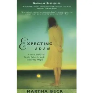 USED Book - Expecting Adam: A True Story of Birth, Rebirth, and Everyday Magic by Martha Beck (Paperback) - english