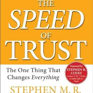 The Speed of Trust : The One Thing That Changes Everything