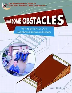 USED-Awesome Obstacles: How To Build Your Own Skateboard Ramps And Ledges (SKATEBOARDER'S GUIDE TO SKATE PARKS, HALF-PIPES, BOWLS, AND OBSTACLES) by Justin Hocking (Unknown)