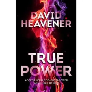 USED-True Power: Access Your God-Given Power As A Child Of God by Heavener, David (Paperback)