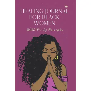 Healing Journal Prompts for Black Women: A 52 Week Guided Journal with to Self Healing for African American Women Paperback – May 31, 2021