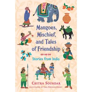 USED-Mangoes, Mischief, and Tales of Friendship: Stories from India by Soundar, Chitra (Paperback)