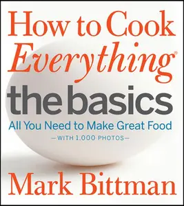 USED-How to Cook Everything: The Basics: All You Need to Make Great Food--With 1,000 Photos: A Beginner Cookbook by Bittman, Mark (Hardcover)