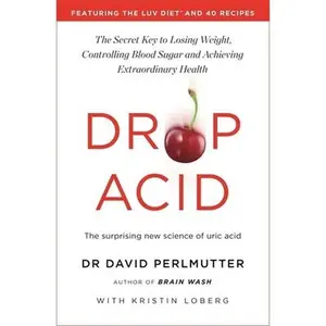 USED Book - Drop Acid: The Surprising New Science of Uric Acid - The Key to Losing Weight, Controlling Blood Sugar and Achieving Extraordinary Health by David Perlmutter (Paperback)