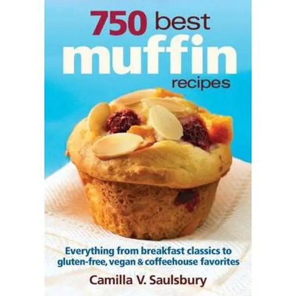 Used Book - 750 Best Muffin Recipes: Baked Food for Home Cooks, Including Breakfast Classics, Gluten-Free, Vegan & Coffeehouse Favorites by Camilla V. Saulsbury (Paperback, 512pp, English, Published by Robert Rose)
