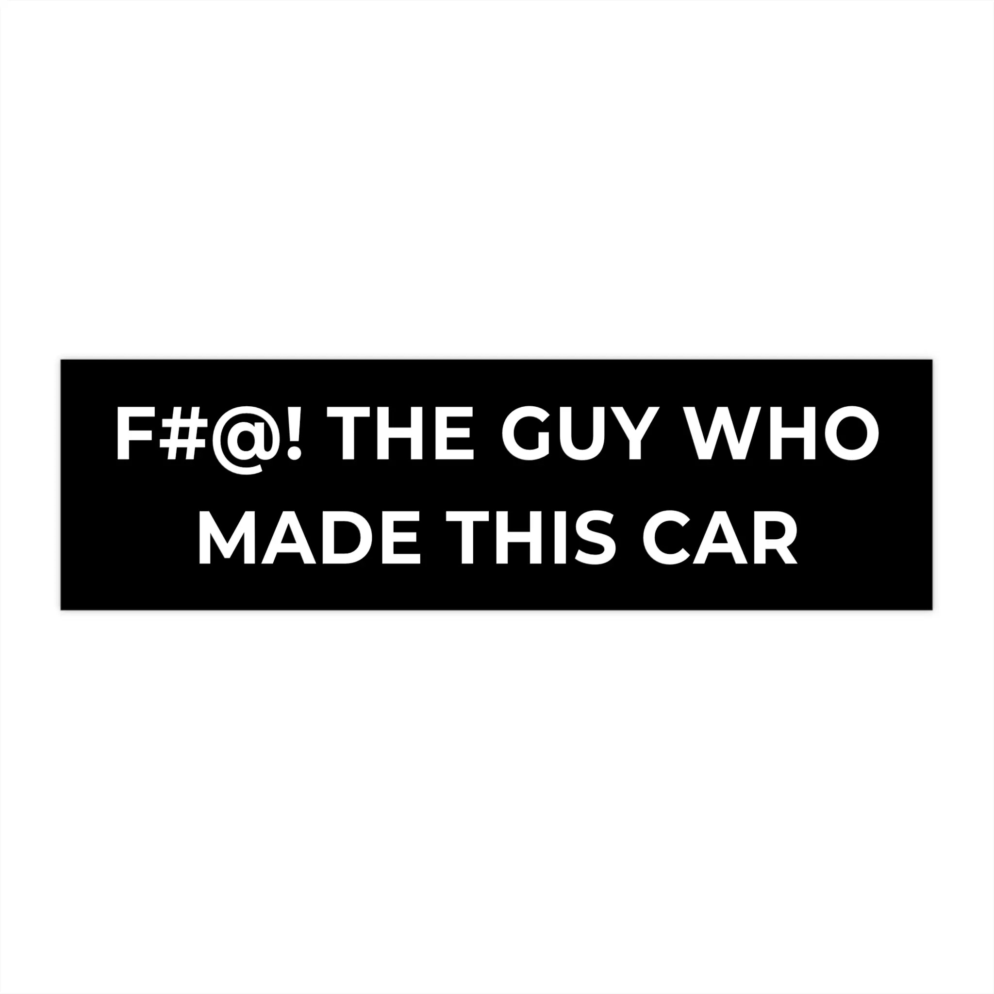 Funny Tesla Bumper Sticker – “F#@! The Guy Who Made This Car” – Electric Car Decal for Tesla Owners