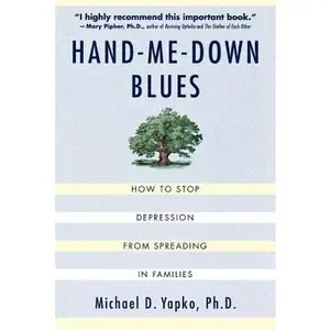 USED-Hand-Me-Down Blues: How to Stop Depression from Spreading in Families by Yapko, Michael D. (Paperback)
