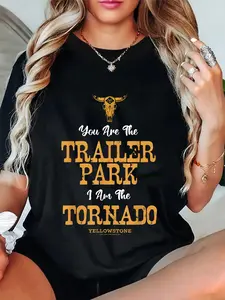 100% Cotton Yellowstone You're The Trailer Park I'm the Tornado T-Shirt
