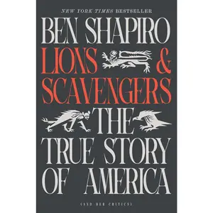 Lions and Scavengers: The True Story of America (and Her Critics): The True Story of America (and Her Critics)
