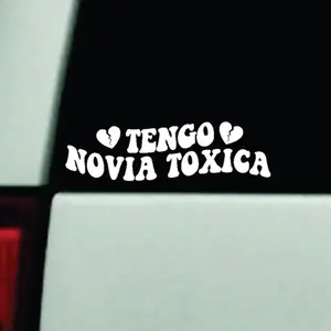 Tengo Novia Toxica v3 Car Decal Truck Bumper Sticker Window Windshield Vinyl Mirror Girls Funny Spanish Latina