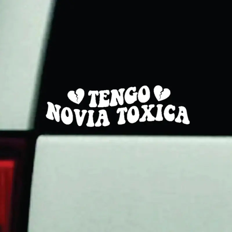 Tengo Novia Toxica v3 Car Decal Truck Bumper Sticker Window Windshield Vinyl Mirror Girls Funny Spanish Latina