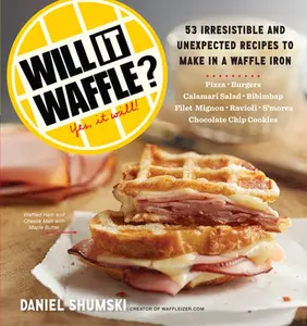 USED-Will It Waffle?: 53 Unexpected and Irresistible Recipes to Make in a Waffle Iron by Shumski, Daniel (Paperback)