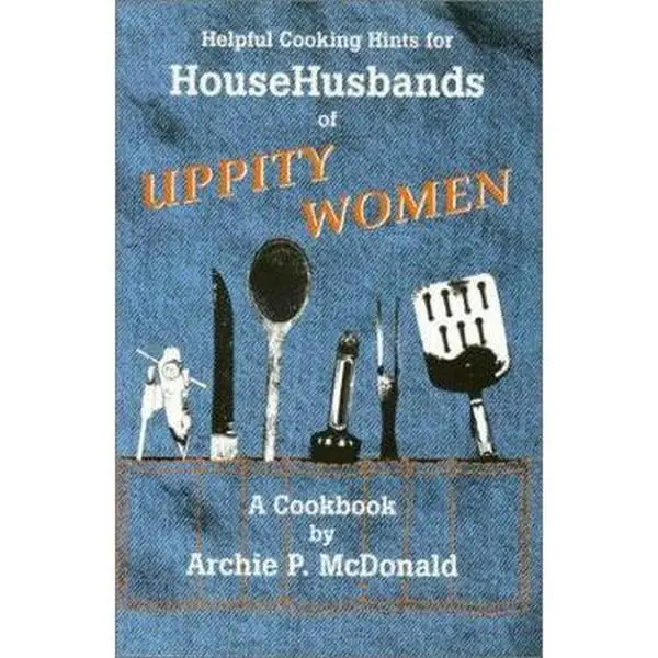 USED-Helpful Cooking Hints for Househusbands of Uppity Women: A Cookbook by McDonald, Archie P. (Paperback)