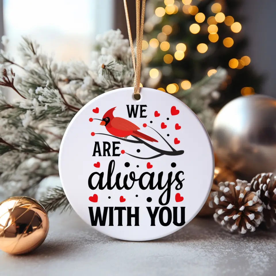 We are Always With You Christmas Ornament | Memorial Ceramic Ornament | Christmas Tree Decoration, Cardinal
