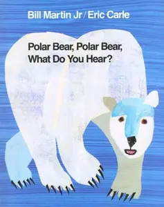 Polar Bear, Polar Bear, What Do You Hear? -- Bill Martin - Hardcover