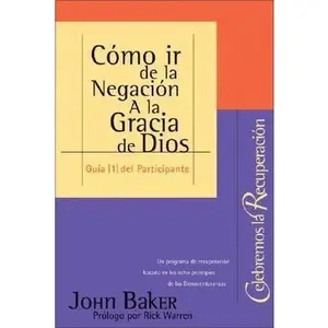USED-Como ir de la Negacion A la Gracia de Dios: Guia 1 del Participante: Un programa de recuperacion basado en los ocho principios de las Bienaventuranzas by Warren, Rick (Hardcover)