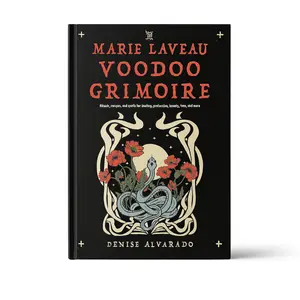 The Marie Laveau Voodoo Grimoire: Rituals, Recipes, and Spells for Healing, Protection, Beauty, Love and More