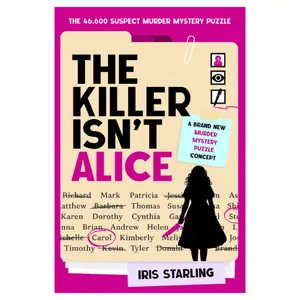 The Killer Isn't Alice: The 46,600 Suspect Murder Mystery Puzzle Book