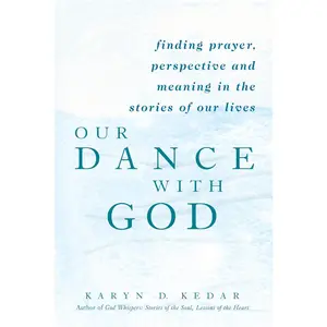 USED-Our Dance with God: Finding Prayer, Perspective and Meaning in the Stories of Our Lives by Kedar, Karyn D. (Paperback)