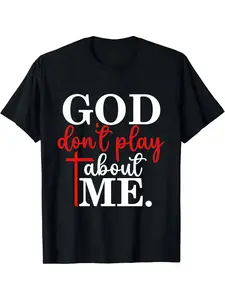 God Don't Play About Me Faith Slogan Graphic Tee Minimalist Religious Style Crew Neck T-Shirt For Men Casual Daily