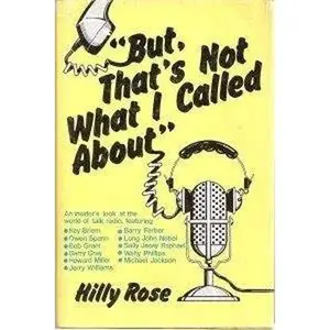 USED-But, that's not what I called about by Hilly Rose (Hardcover)