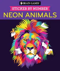 Brain Games - Sticker by Number: Neon Animals (28 Images to Sticker) -- Publications International Ltd - Paperback