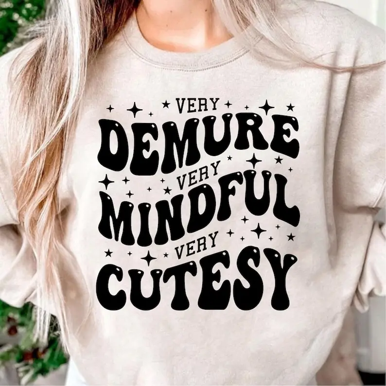 Very Demure, Very Mindful, Very Cutesy T-shirt, TikTok Trend T-Shirt, Trendy Shirt, Demure Workplace T-Shirt, Viral Tiktok Trend Tee, Mindful Life Apparel, Sarcastic Sweater, Very Demure Sweatshirt, Very Mindful Very Cutesy Gen Z