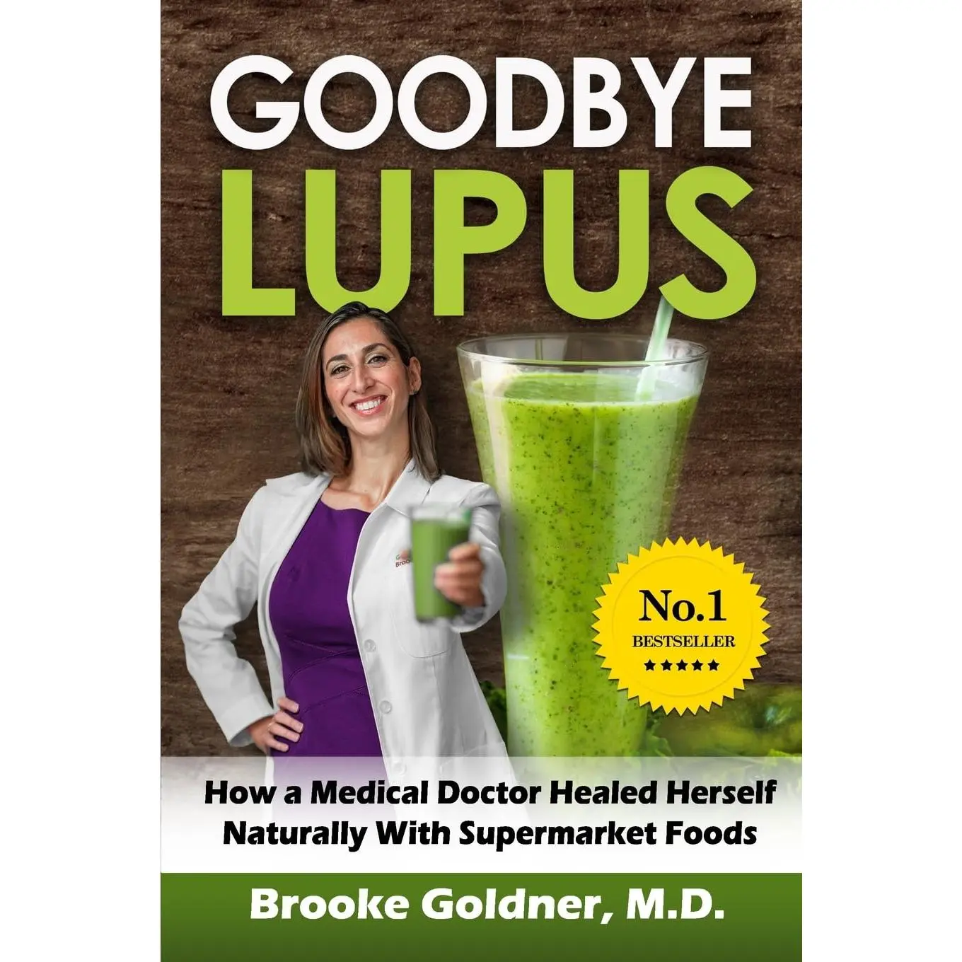 Goodbye Lupus: How a Medical Doctor Healed Herself Naturally With Supermarket Foods