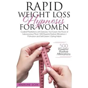 USED-Rapid Weight Loss Hypnosis for Women: Guided Meditations with Exercises. You'll Learn: the Power of Subconscious Mind 500 Powerful Positive Affirmatio by Cox, Madeline J. (Hardcover)