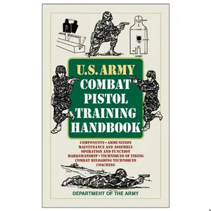 U.S. Army Combat Pistol Training Handbook (US Army Survival)