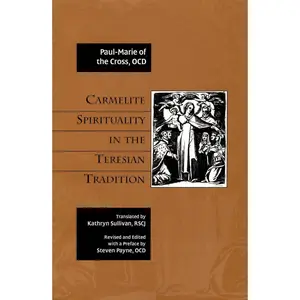 Carmelite Spirituality in the Teresian Tradition