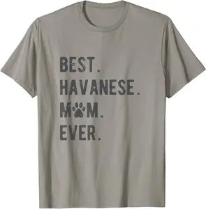 Best Havanese Mom Ever - Funny Havanese Dog Lover Gift Women T-Shirt