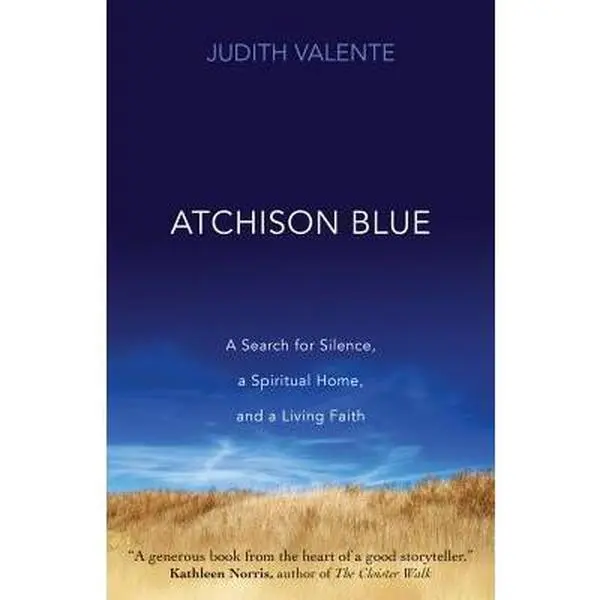 USED Book - Atchison Blue: A Search for Silence, a Spiritual Home, and a Living Faith by Valente, Judith (Paperback) - english