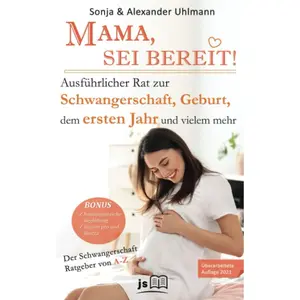 MAMA, SEI BEREIT!: Der große Schwangerschaft Ratgeber zu den Themen Schwangerschaft Tag für Tag, optimale Geburtsvorbereitung, Wochenbettbetreuung ... in der Schwangerschaft (German Edition) Paperback – March 6, 2022