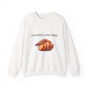 50% Cotton I F*CKING LOVE YAMS Sweatshirt– Funny Meme Sweatshirt