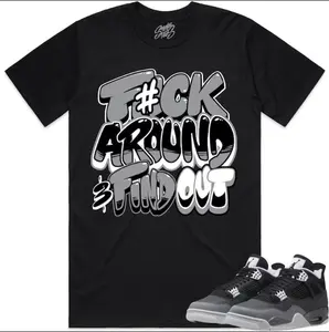 Fuch around and find out Shirt to Match - Jordan 4 Matching Sneaker Tees