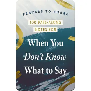 100 Pass-Along Notes for When You Don't Know What to Say: Prayers to Share (Shareable Messages of Encouragement with a Prayer, Scripture, and Inspirational Quote) (Prayers to Share) by DaySpring [Paperback Book]